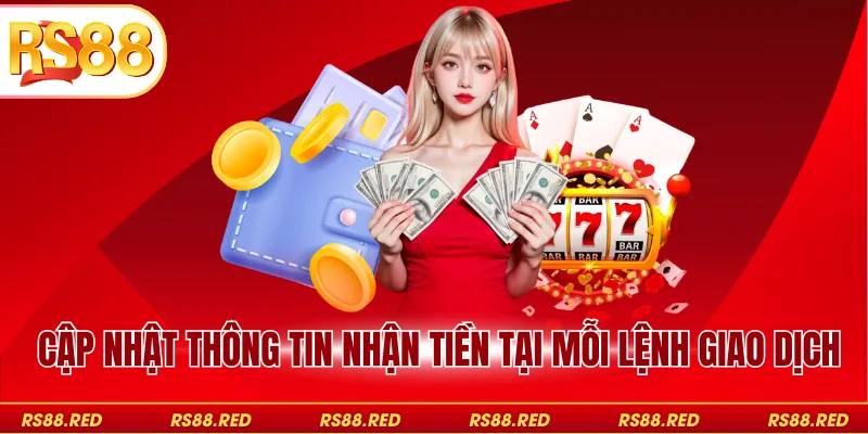 Cập nhật thông tin nhận tiền tại mỗi lệnh giao dịch