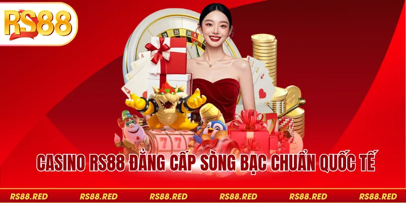 Casino RS88 đẳng cấp sòng bạc chuẩn quốc tế