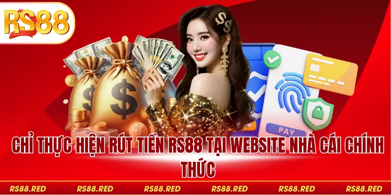 Chỉ thực hiện rút tiền RS88 tại website nhà cái chính thức